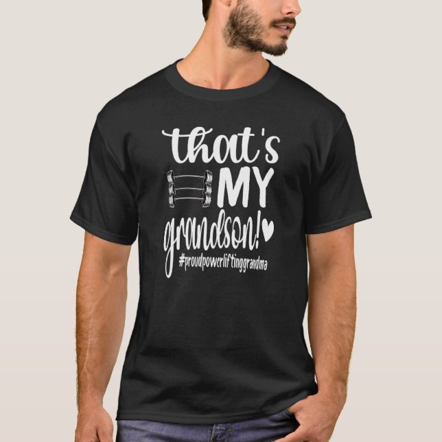 That's My Grandson Proud Powerlifting Grandma   T-Shirt (Front)