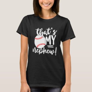 That's My Nephew Baseball For Aunt Or Uncle T-Shirt