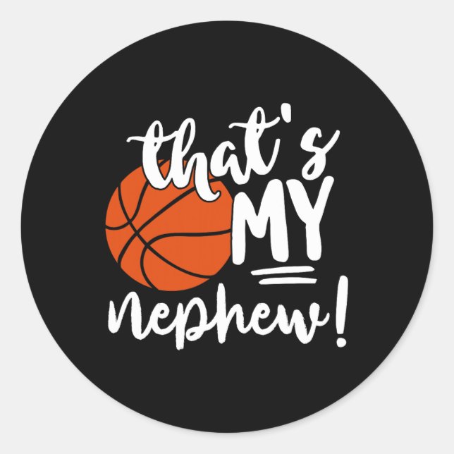 That's My Nephew Basketball Lovers Gifts For Aunt  Classic Round Sticker (Front)