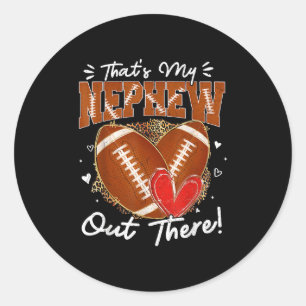 Thats My Nephew Out There Funny Football Aunt Uncl Classic Round Sticker
