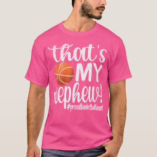 That'S My Nephew Proud Basketball Aunt Basketball T-Shirt