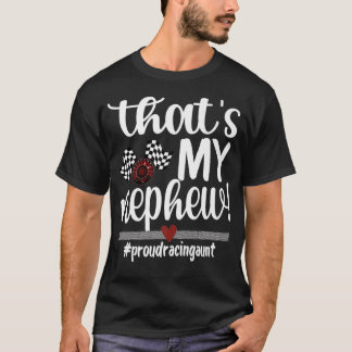 That's My Nephew Proud Racing Aunt Race Auntie mus T-Shirt
