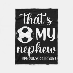 That's My Nephew Proud Soccer Auntie Soccer Aunt Fleece Blanket