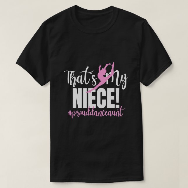 Thats My Niece Dance Aunt Of A Dancer Dancing Aunt T-Shirt (Design Front)