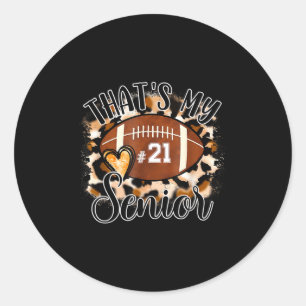 That's My Senior Football Jersey Night Number 21 F Classic Round Sticker
