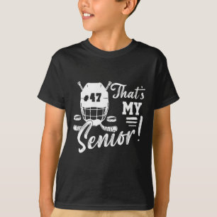 That's My Senior Hockey Jersey Number 47 Hockey Am T-Shirt