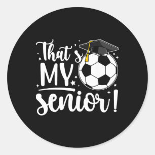 That's My Senior Soccer Senior Mum 2026 Soccer Sen Classic Round Sticker