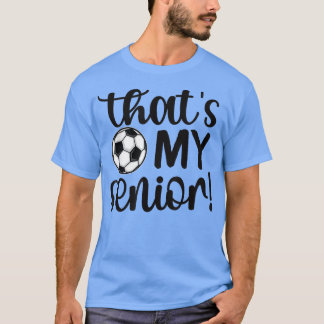 Thats My Senior Soccer Senior Mum Senior Mama  T-Shirt