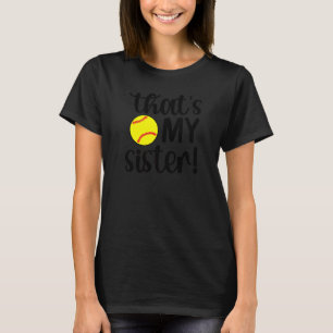 That's My Sister Softball Sister Softball Brother T-Shirt