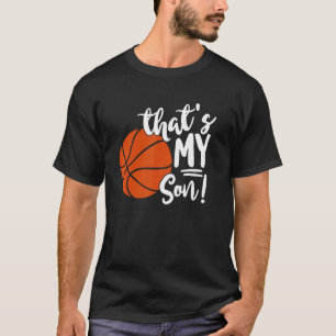 That's My Son Basketball   For Mum Or Dad T-Shirt