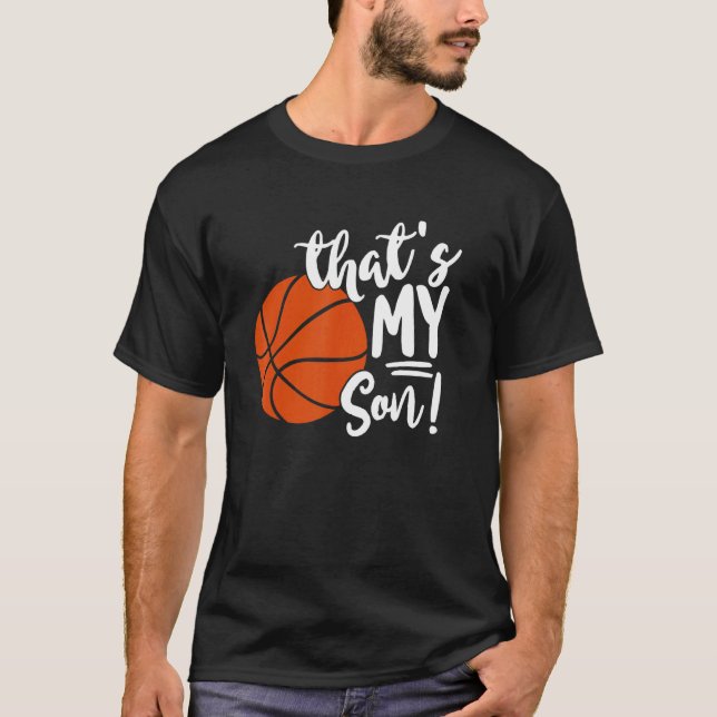 That's My Son Basketball   For Mum Or Dad T-Shirt (Front)