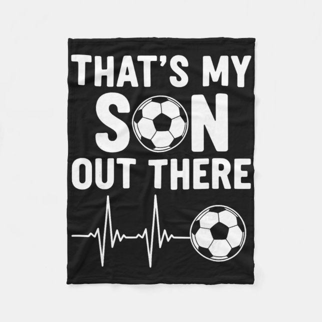 That's My Son Out There, Soccer  Fleece Blanket (Front)