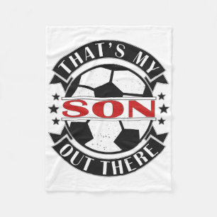 That's My Son Out There Soccer For Mom Dad Papa Fleece Blanket