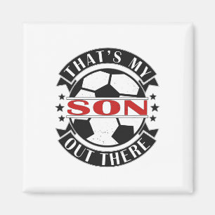 That's My Son Out There Soccer For Mom Dad Papa  Magnet