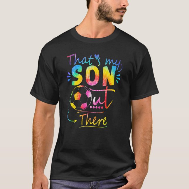 That's My Son Out There Soccer For Mum Dad Papa Ti T-Shirt (Front)