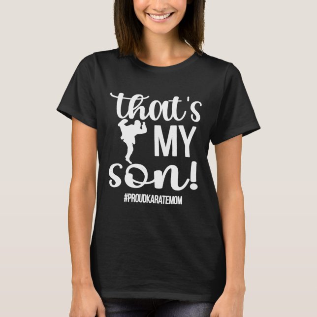 That's My Son Proud Karate Mum Karate Mama  T-Shirt (Front)