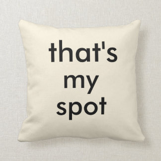 That's My Spot Throw Pillows