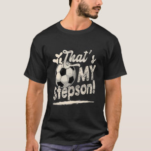 That's My Stepson Soccer Family Matching T-Shirt