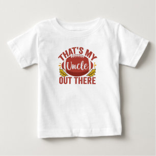 That's my Uncle out there Funny Football Lovers Baby T-Shirt
