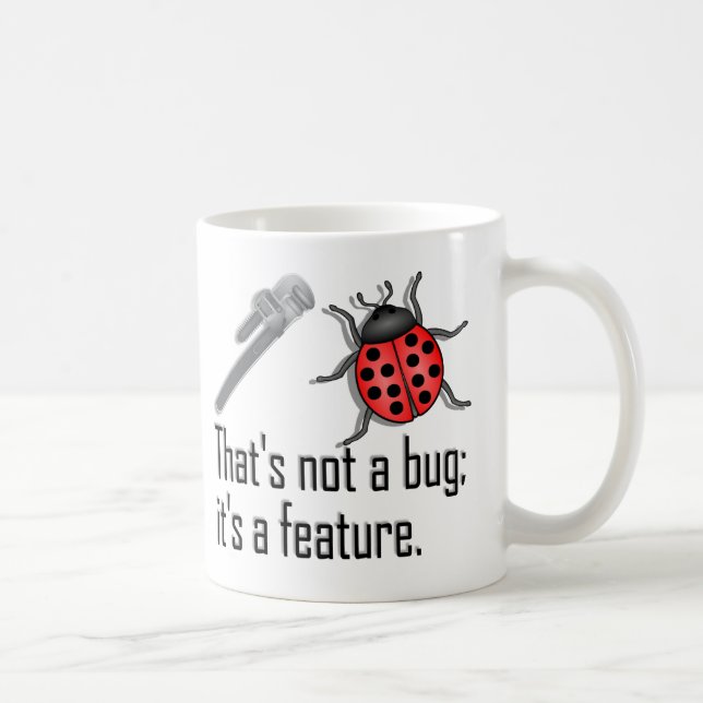 That's not a bug; it's a feature! Programmer's mug (Right)