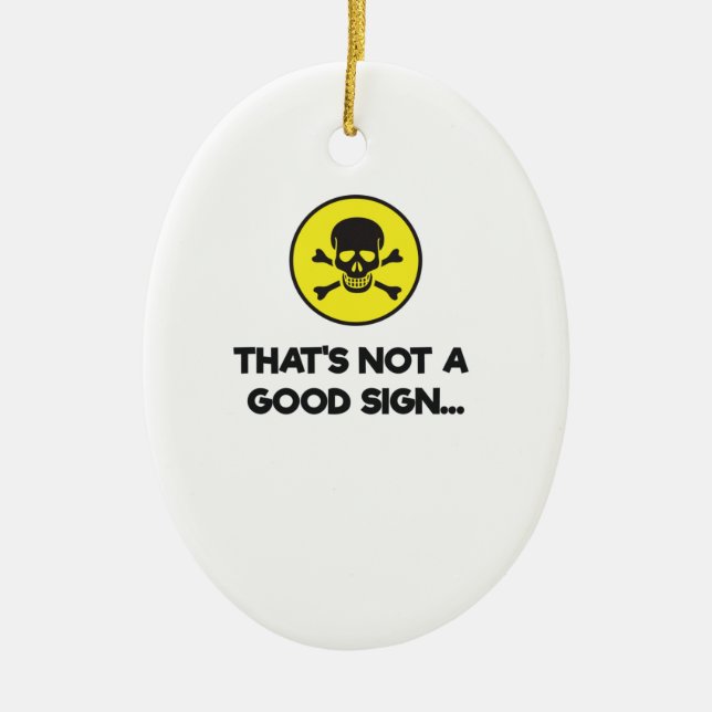 That's Not A Good Sign Funny Novelty Ceramic Tree Decoration (Front)