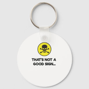 That's Not A Good Sign Funny Novelty Key Ring