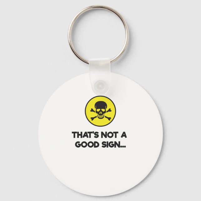 That's Not A Good Sign Funny Novelty Key Ring (Front)