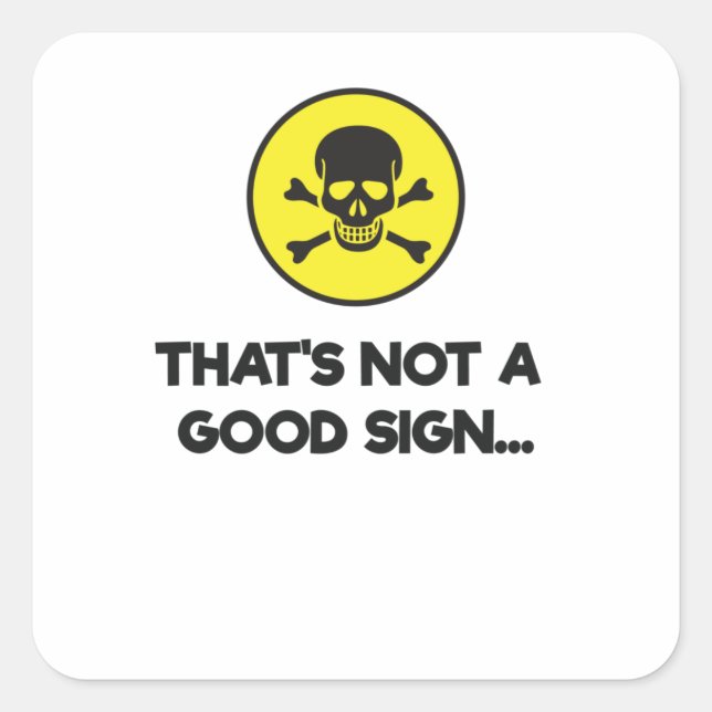 That's Not A Good Sign Funny Novelty Square Sticker (Front)