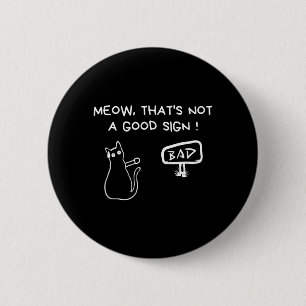 Thats Not A Good Sign Sarcastic Quotes Cat Adult 6 Cm Round Badge