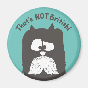 "That's NOT British" tom-cat with moustache Magnet