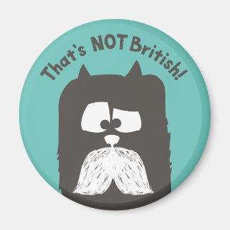 "That's NOT British" tom-cat with moustache Magnet