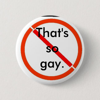 That's (not) gay 6 cm round badge