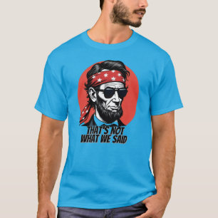 That's NOT What We Said - History with a Twist T-Shirt