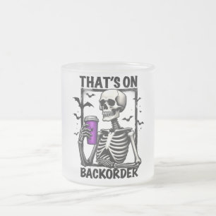 That's On Backorder Halloween Pharmacy Tech Frosted Glass Coffee Mug