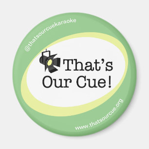 That's Our Cue Magnet
