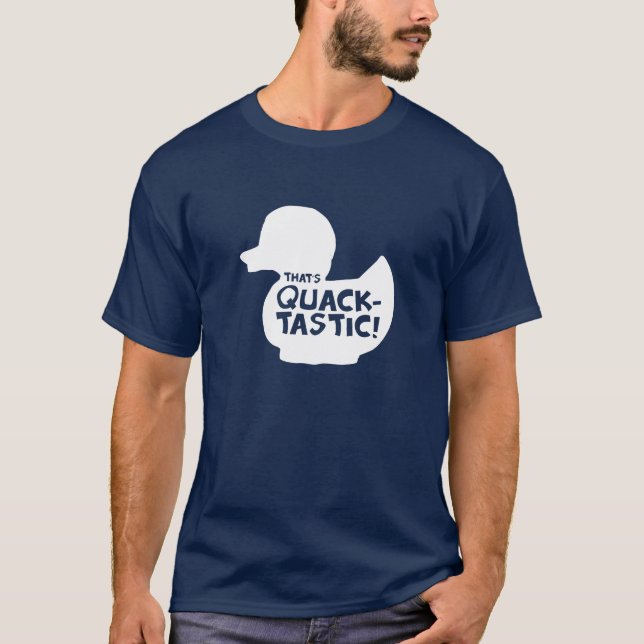 That's Quacktastic! T-Shirt (Front)