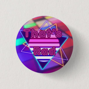"That's Rad" 80s Disco Button Badge 