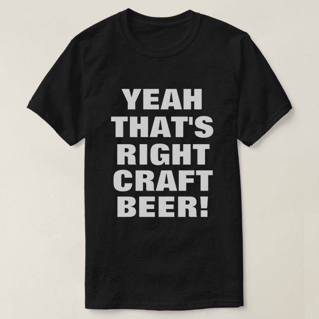 That's Right Craft Beer! T-Shirt (Design Front)