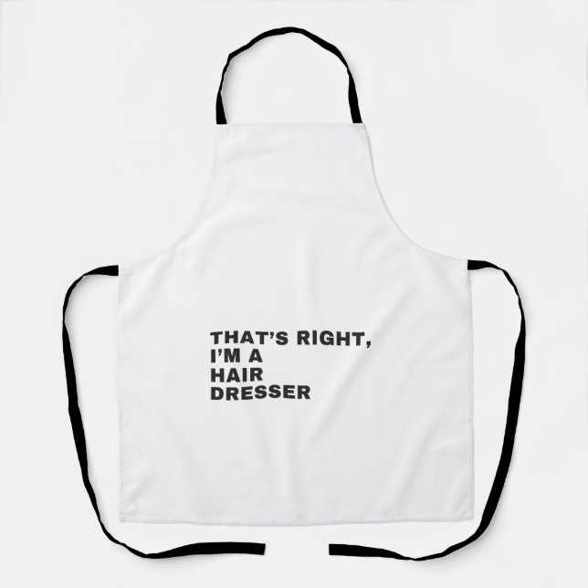 THAT'S RIGHT I AM A HAIR DRESSER APRON (Front)
