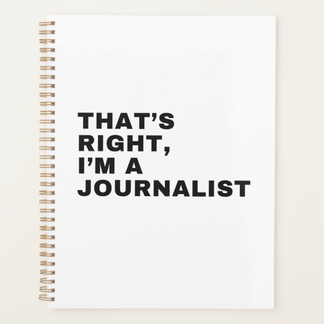 THAT'S RIGHT I AM A JOURNALIST PLANNER (Front)