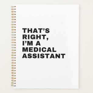 THAT'S RIGHT I AM A MEDICAL ASSISTANT PLANNER
