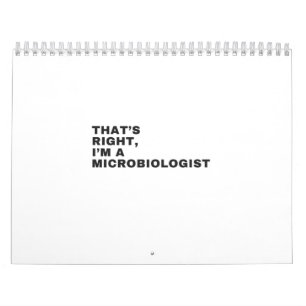 THAT'S RIGHT I AM A MICROBIOLOGIST CALENDAR
