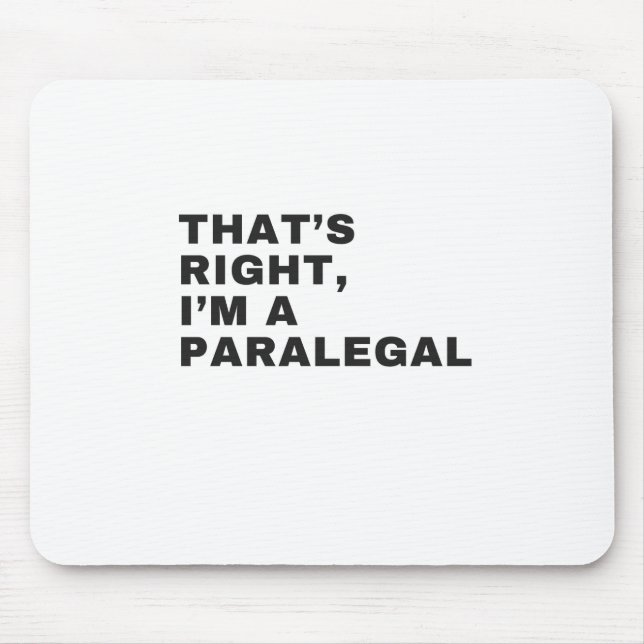 THAT'S RIGHT I AM A PARALEGAL MOUSE MAT (Front)
