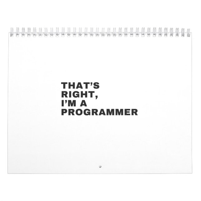 THAT'S RIGHT, I AM A PROGRAMMER CALENDAR (Cover)