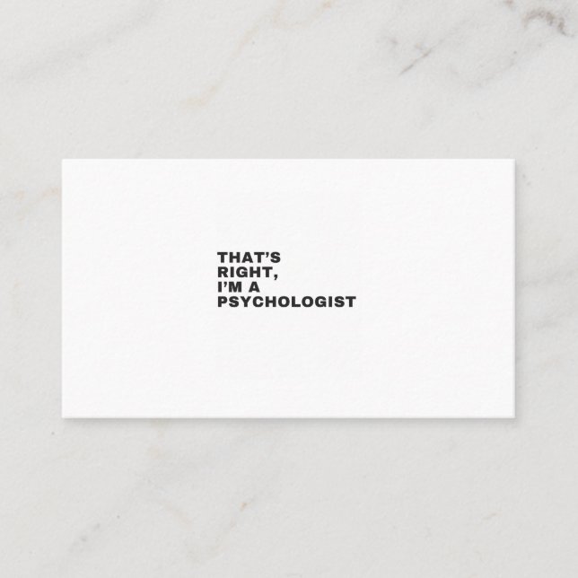 THAT'S RIGHT, I AM A PSYCHOLOGIST BUSINESS CARD (Front)