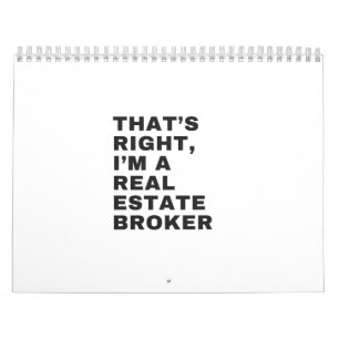 THAT'S RIGHT, I AM A REAL ESTATE BROKER CALENDAR