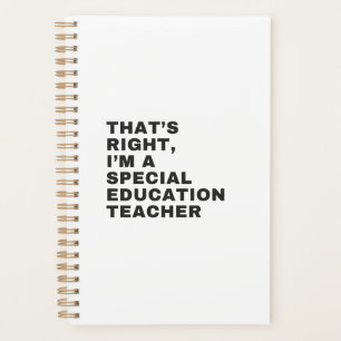 THAT'S RIGHT, I AM A SPECIAL EDUCATION TEACHER PLANNER