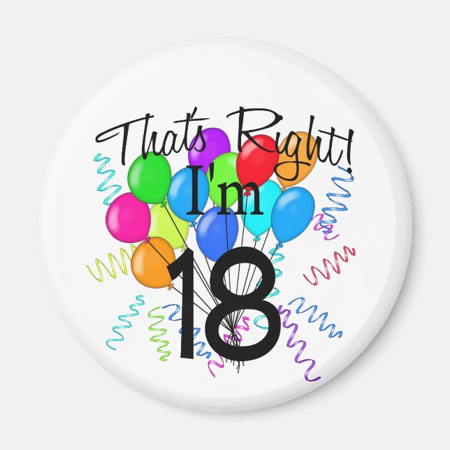 That's Right I'm 18 - Birthday Magnet (Front)