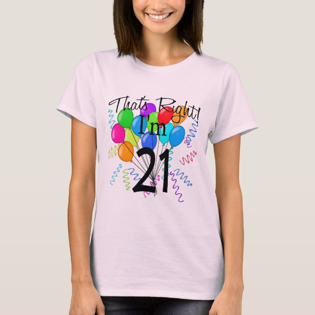 That's Right I'm 21 - Birthday T-Shirt (Front)