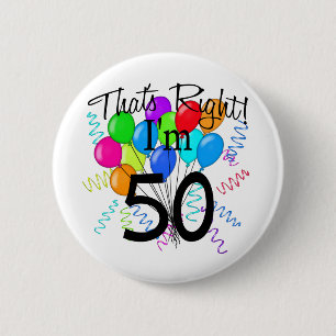 That's Right I'm 50 - Birthday 6 Cm Round Badge